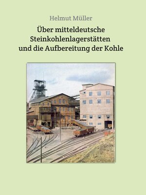 cover image of Über mitteldeutsche  Steinkohlenlagerstätten  und die Aufbereitung der Kohle